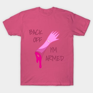 Back Off I'm Armed T-Shirt